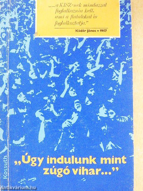 "Úgy indulunk mint zúgó vihar..."