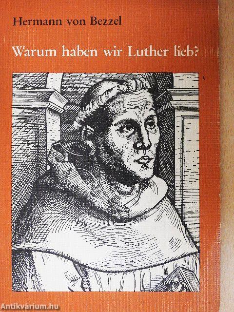 Warum haben wir Luther lieb?