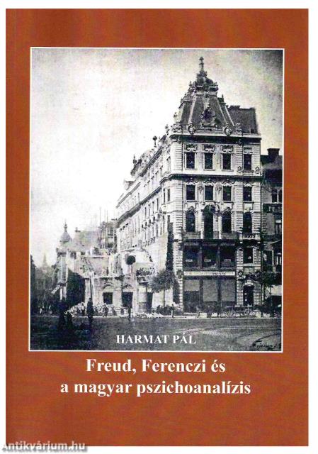 Freud, Ferenczi és a magyar pszichoanalízis