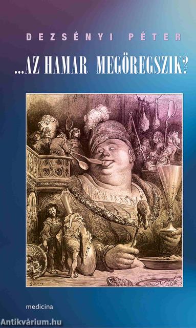 ...Az hamar megöregszik?