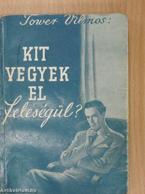 Kit vegyek el feleségül?