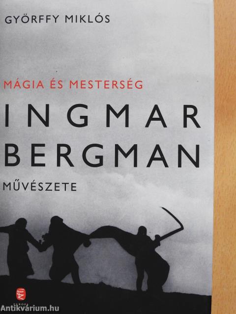 Mágia és mesterség - Ingmar Bergman művészete (dedikált példány)