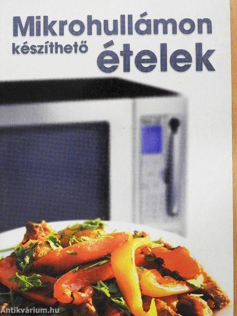 Mikrohullámon készíthető ételek