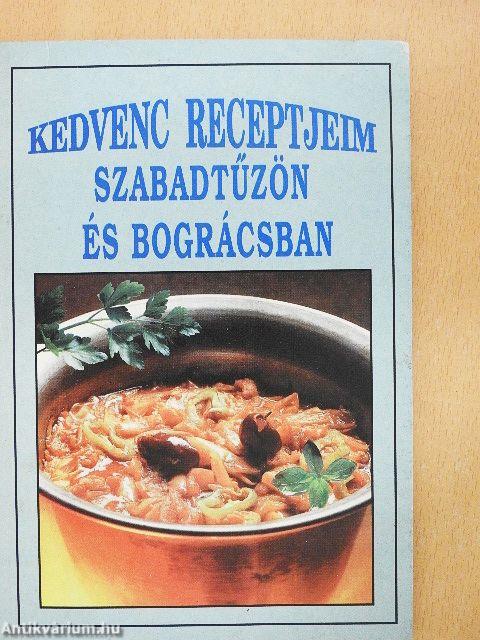 Kedvenc receptjeim szabadtűzön és bográcsban