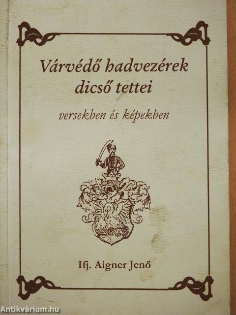 Várvédő hadvezérek dicső tettei versekben és képekben (dedikált példány)