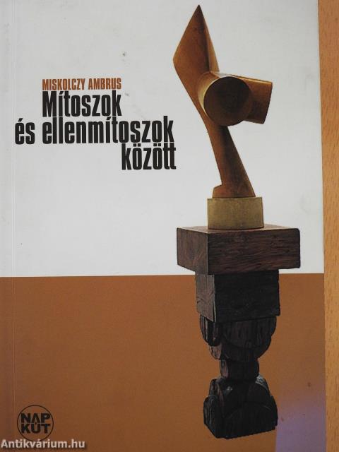Mítoszok és ellenmítoszok között (dedikált példány)
