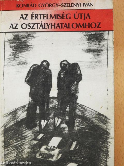 Az értelmiség útja az osztályhatalomhoz (dedikált példány)