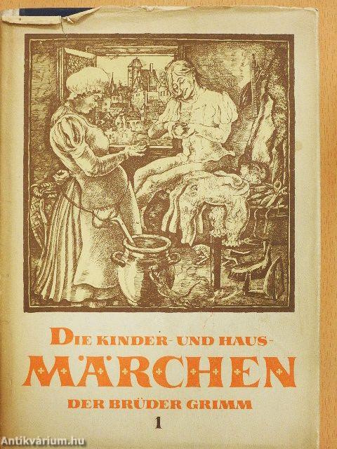 Die Kinder- und Hausmärchen der Brüder Grimm 1.