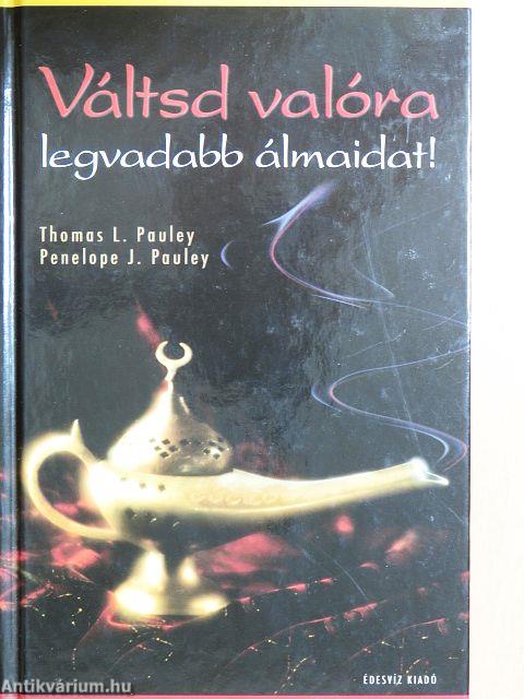 Váltsd valóra legvadabb álmaidat!