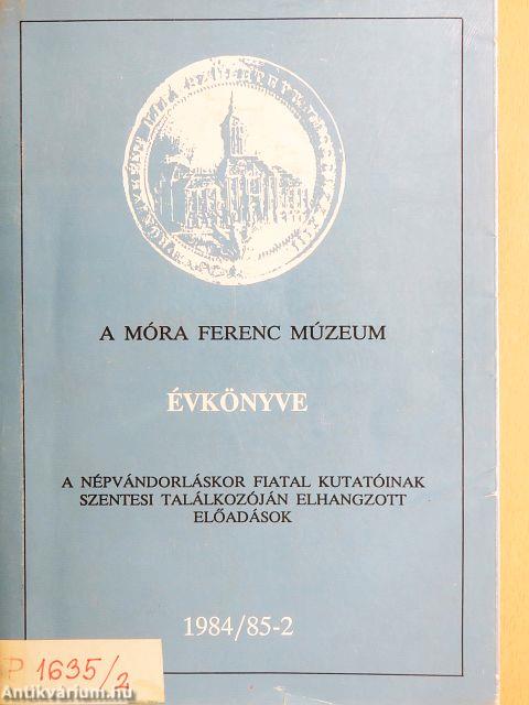 A Móra Ferenc Múzeum Évkönyve 1984/85-2