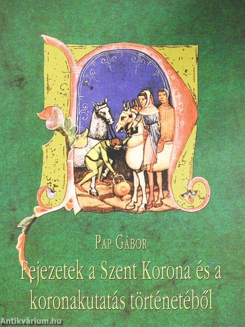 Fejezetek a Szent Korona és a koronakutatás történetéből