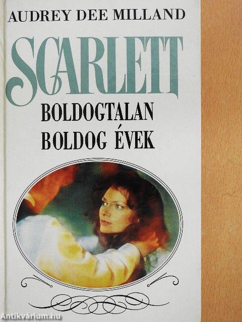 Scarlett - Boldogtalan boldog évek
