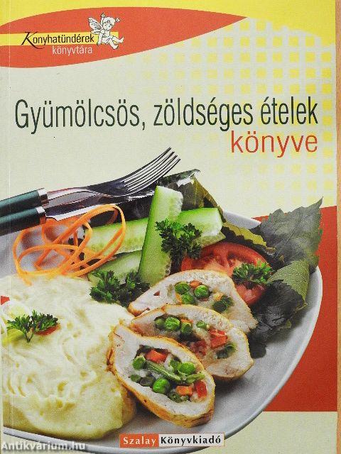 Gyümölcsös, zöldséges ételek könyve