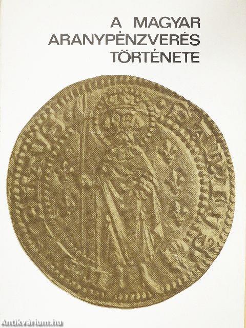 A magyar aranypénzverés története