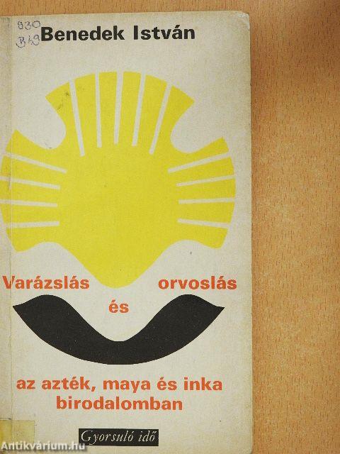 Varázslás és orvoslás az azték, maya és inka birodalomban