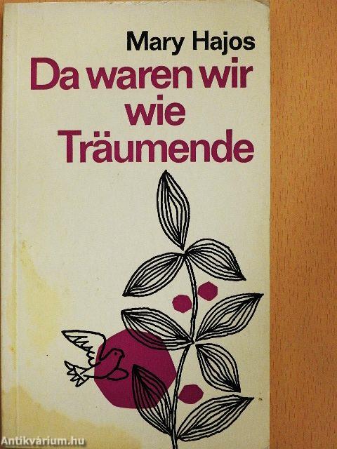 Da waren wir wie Träumende