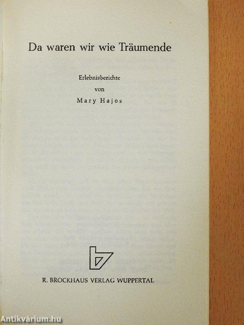 Da waren wir wie Träumende