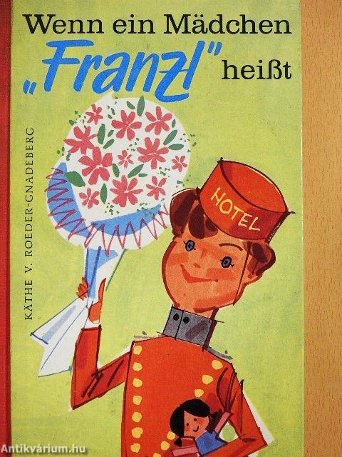 Wenn ein Mädchen Franzl heißt