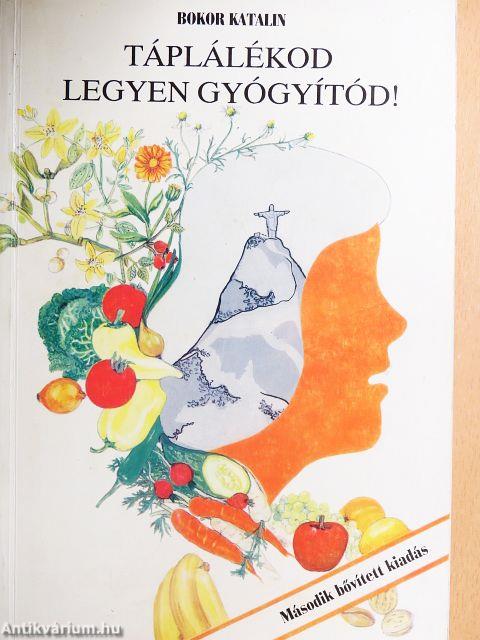 Táplálékod legyen gyógyítód!