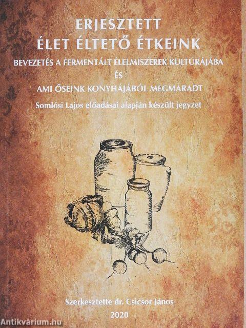 Erjesztett élet éltető étkeink