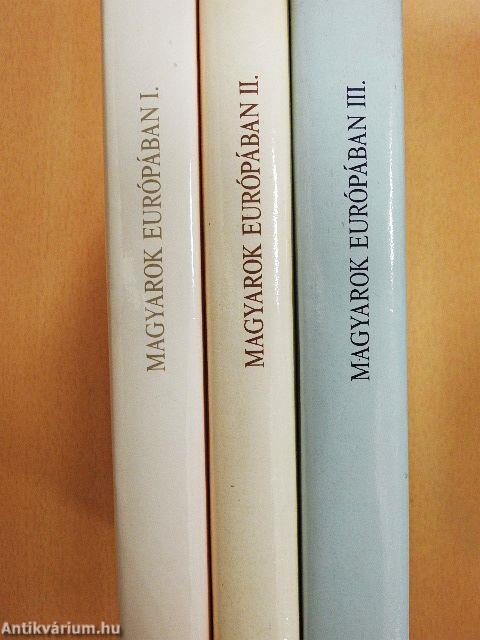 Magyarok Európában I-III.