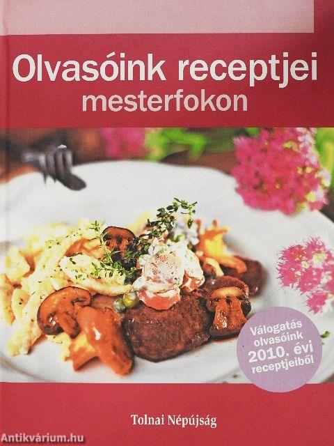 Olvasóink receptjei mesterfokon - Tolnai Népújság
