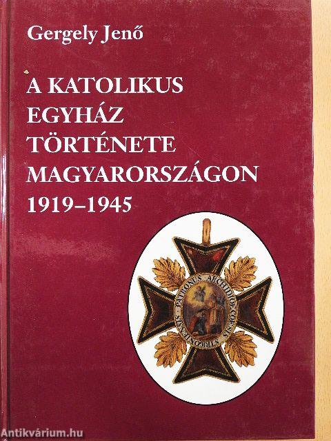 A katolikus egyház története Magyarországon 1919-1945