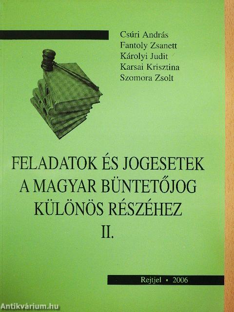 Feladatok és jogesetek a magyar büntetőjog különös részéhez II.