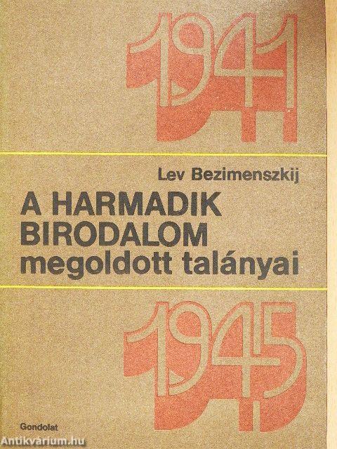 A Harmadik Birodalom megoldott talányai 1941-1945