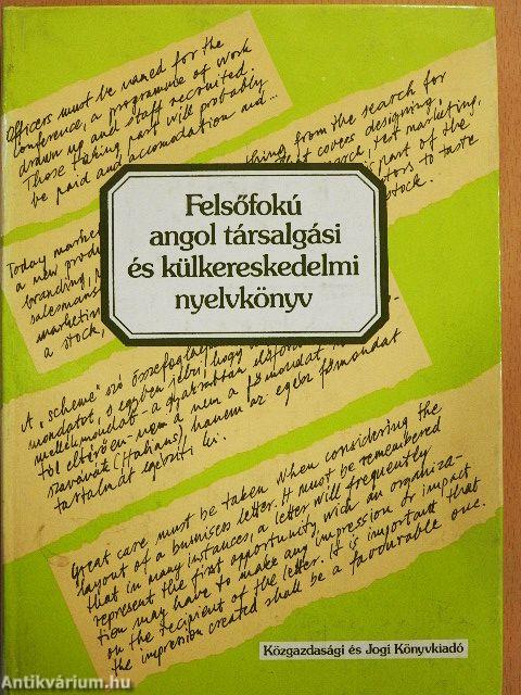 Felsőfokú angol társalgási és külkereskedelmi nyelvkönyv