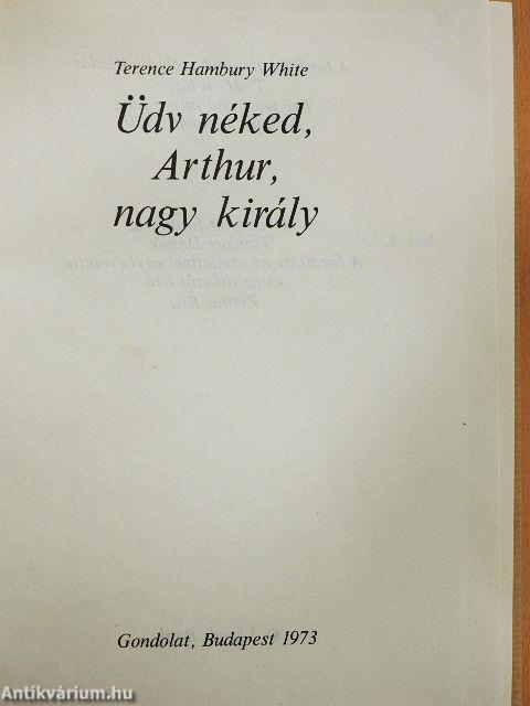 Üdv néked, Arthur, nagy király