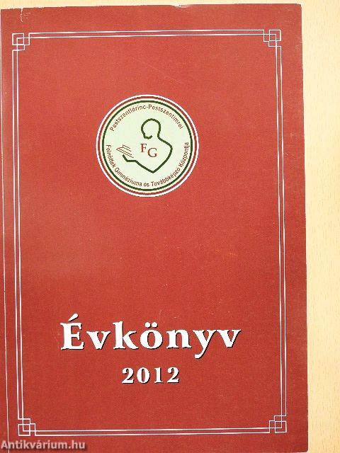 Pestszentlőrinc-Pestszentimrei Felnőttek Gimnáziuma és Továbbképző Központja Évkönyv 2012