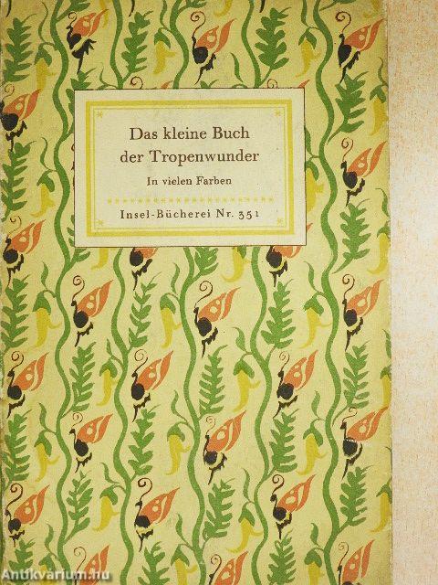 Das kleine Buch der Tropenwunder