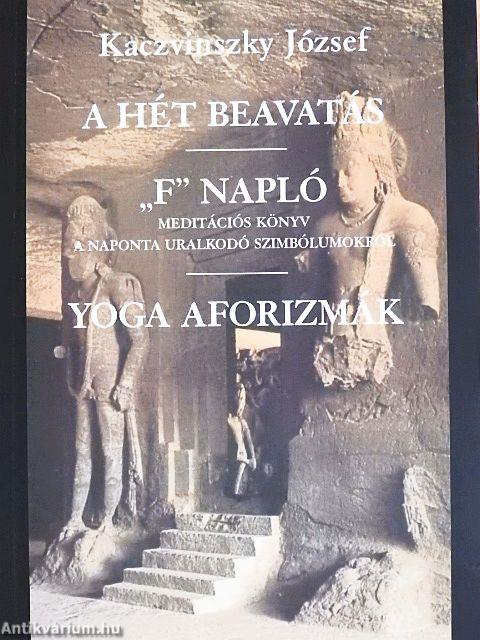 A hét beavatás/"F" napló - meditációs könyv a naponta uralkodó szimbólumokról/Yoga aforizmák