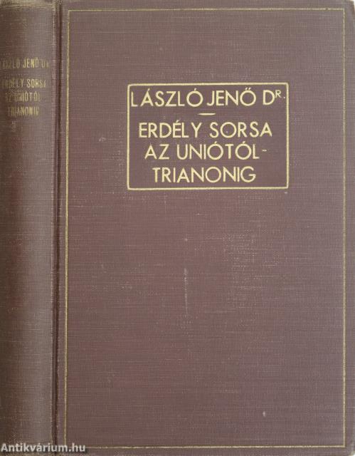 Erdély sorsa az Uniótól Trianonig