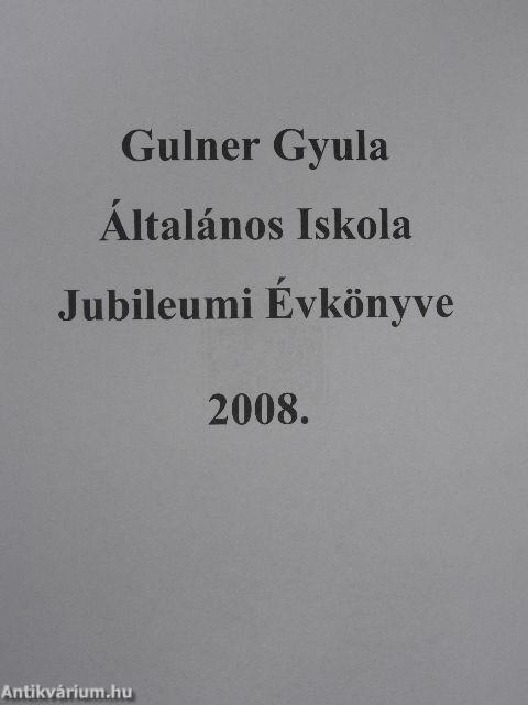 Gulner Gyula Általános Iskola Jubileumi Évkönyve 2008