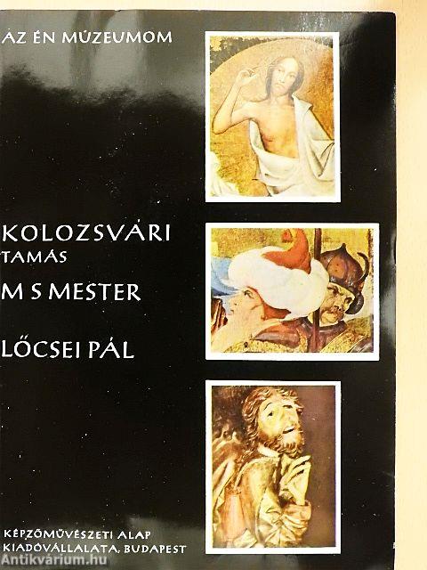 Kolozsvári Tamás, M S mester, Lőcsei Pál