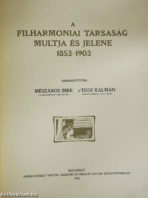 A Filharmoniai Társaság multja és jelene 1853-1903