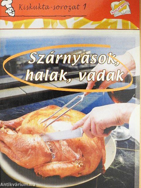 Szárnyasok, halak, vadak