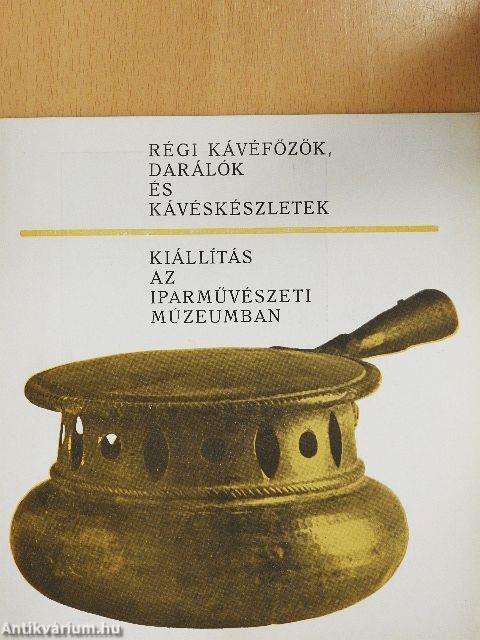 Régi kávéfőzők, darálók és kávéskészletek