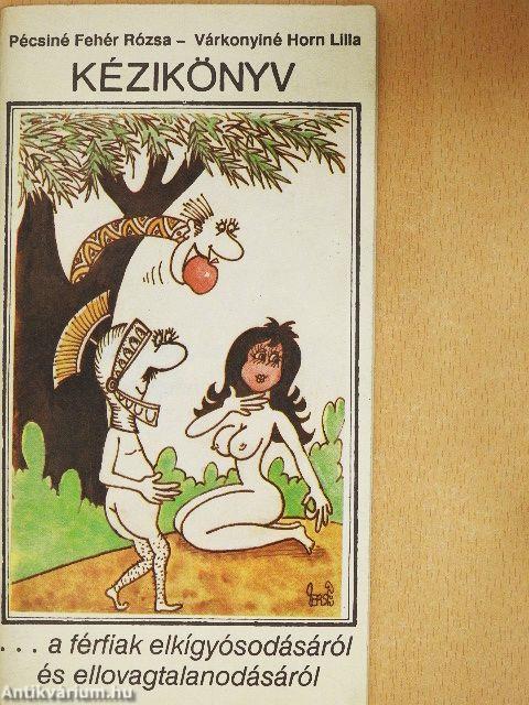 Kézikönyv ...a férfiak elkígyósodásáról és ellovagtalanodásáról