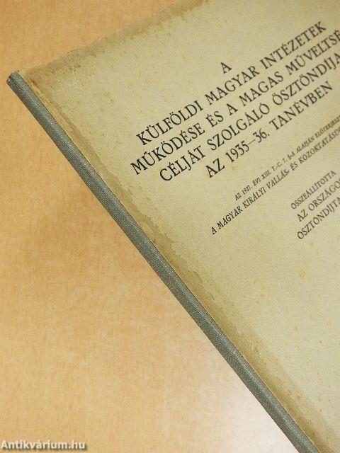 A külföldi magyar intézetek működése és a magas műveltség célját szolgáló ösztöndíjak az 1935-36. tanévben