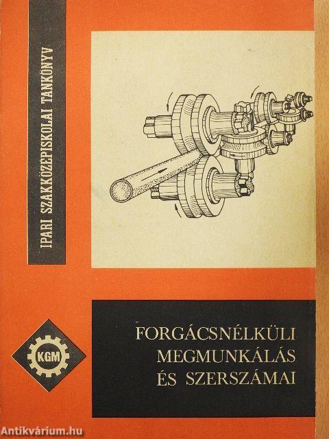 Forgácsnélküli megmunkálás és szerszámai
