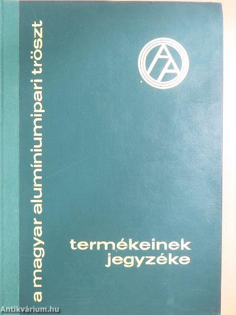 A magyar alumíniumipari tröszt termékeinek jegyzéke