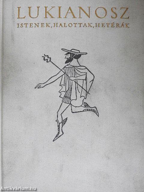 Istenek, halottak, hetérák