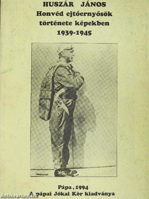 Honvéd ejtőernyősök története képekben 1939-1945