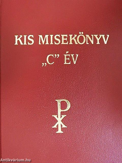 Kis misekönyv - "C" év vasárnapjaira és a főbb ünnepekre