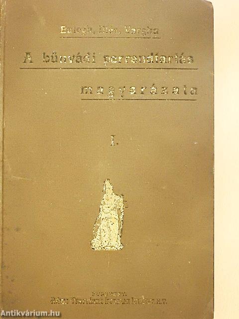 A bűnvádi perrendtartás magyarázata I.