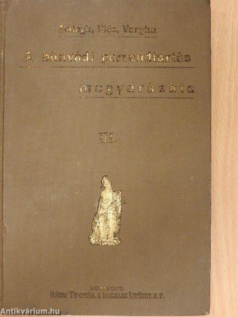 A bűnvádi perrendtartás magyarázata III.