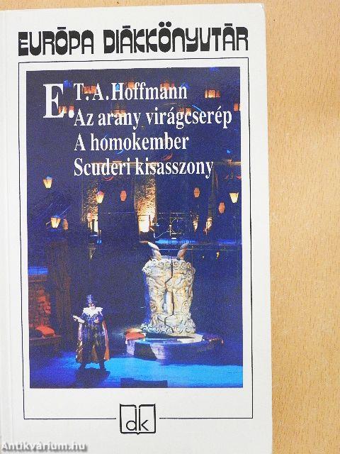 Az arany virágcserép/A homokember/Scuderi kisasszony